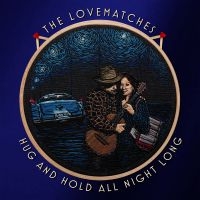 The Lovematches - Hug And Hold All Night Long i gruppen VI TIPSAR / Fredagsreleaser / 2025-10-03 hos Bengans Skivbutik AB (5635864)
