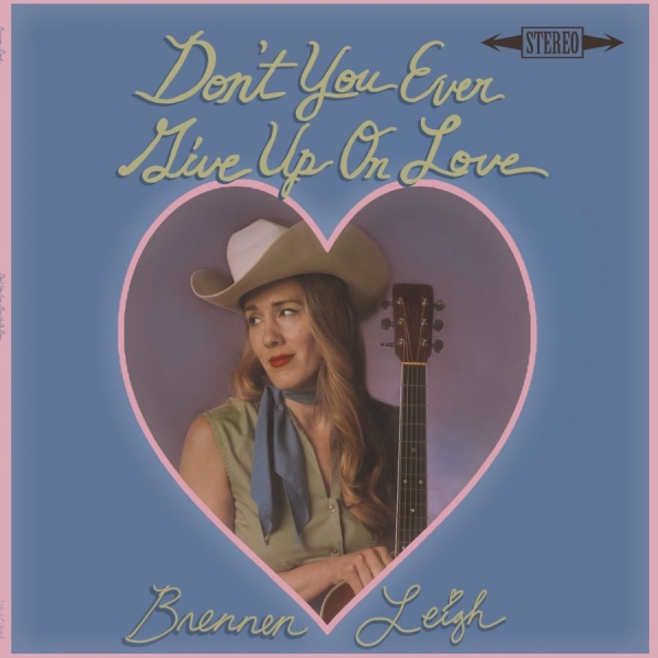 Leigh Brennen - Don't You Ever Give Up On Love i gruppen VI TIPSAR / Fredagsreleaser / 2025-10-03 hos Bengans Skivbutik AB (5636126)