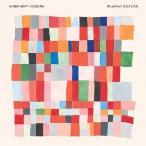 Ancient Infinity Orchestra - It's Always About Love (Ltd Ed) i gruppen VI TIPSAR / Fredagsreleaser / 2025-09-26 hos Bengans Skivbutik AB (5636132)