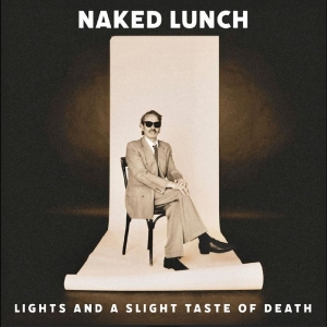 Naked Lunch - Lights (And A Slight Taste Of Death i gruppen VI TIPSAR / Fredagsreleaser / 2025-11-07 hos Bengans Skivbutik AB (5638907)