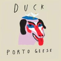 Porto Geese - Duck i gruppen VI TIPSAR / Fredagsreleaser / 2025-10-10 hos Bengans Skivbutik AB (5638970)