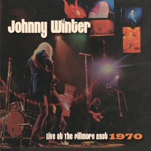 Johnny Winter - Live At The Fillmore East 1970 i gruppen VI TIPSAR / Fredagsreleaser / 2025-10-03 hos Bengans Skivbutik AB (5639092)