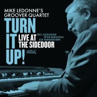 Mike Ledonne's Groover Quartet - Turn It Up! Live At The Sidedoor! i gruppen VI TIPSAR / Fredagsreleaser / 2025-09-19 hos Bengans Skivbutik AB (5639168)