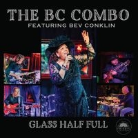 The Bc Combo Featuring Bev Conklin - Glass Half Full i gruppen VI TIPSAR / Fredagsreleaser / 2025-09-12 hos Bengans Skivbutik AB (5639181)