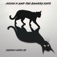 Kevin K & The Bowery Kats - Shadow Work 38 i gruppen VI TIPSAR / Fredagsreleaser / 2025-09-12 hos Bengans Skivbutik AB (5639193)