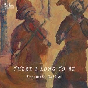 Ensemble Galilei - There I Long To Be i gruppen VI TIPSAR / Fredagsreleaser / 2025-09-26 hos Bengans Skivbutik AB (5639375)