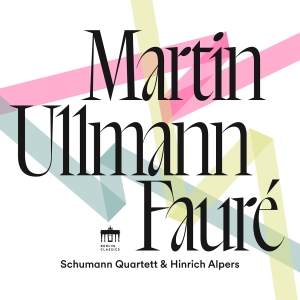 Schumann Quartett Hinrich Alpers - Martin, Ullmann & Faure i gruppen VI TIPSAR / Fredagsreleaser / 2025-09-19 hos Bengans Skivbutik AB (5639388)
