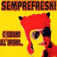 Semprefreski - Ci Vediamo All'inferno (Yellow Viny i gruppen VINYL / Pop-Rock hos Bengans Skivbutik AB (5639445)