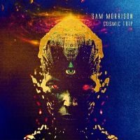 Morrison Sam - Cosmic Trip i gruppen VI TIPSAR / Fredagsreleaser / 2025-10-17 hos Bengans Skivbutik AB (5639611)