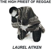 Laurel Aitken - High Priest Of Reggae The (Vinyl Lp i gruppen VINYL / Reggae hos Bengans Skivbutik AB (5639755)