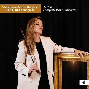 Stephanie-Marie Degand & La Diane Française - Leclair: Complete Violin Concertos i gruppen VI TIPSAR / Fredagsreleaser / 2025-09-19 hos Bengans Skivbutik AB (5639789)