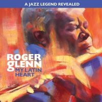 Roger Glenn - My Latin Heart i gruppen CD / Jazz hos Bengans Skivbutik AB (5639838)