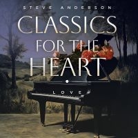 Steve Anderson - Classics For The Heart: Love i gruppen CD / Pop-Rock hos Bengans Skivbutik AB (5639890)