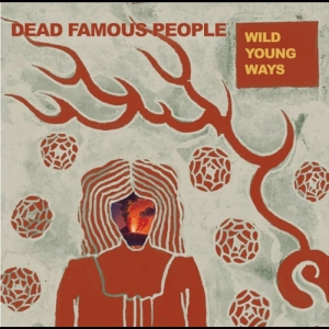 Dead Famous People - Wild Young Ways i gruppen VI TIPSAR / Fredagsreleaser / 2025-09-19 hos Bengans Skivbutik AB (5639894)