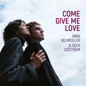 Irma Neumüller & Seth Sjöström - Come Give Me Love i gruppen VI TIPSAR / Fredagsreleaser / 2025-10-17 hos Bengans Skivbutik AB (5640073)