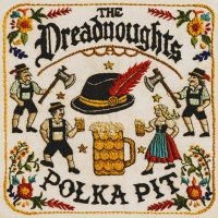 The Dreadnoughts - Polka Pit i gruppen VI TIPSAR / Fredagsreleaser / 2025-09-26 hos Bengans Skivbutik AB (5640184)