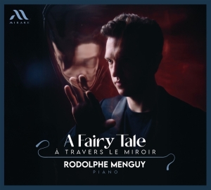 Rodolphe Menguy - A Fairy Tale: A Travers Le Miroir i gruppen VI TIPSAR / Fredagsreleaser / 2025-09-26 hos Bengans Skivbutik AB (5640359)
