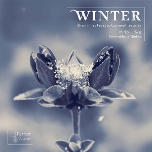 Ensemble La Ninfea & Mirko Ludwig - Winter - From First Frost To Carnival Festivity i gruppen VI TIPSAR / Fredagsreleaser / 2025-10-24 hos Bengans Skivbutik AB (5640603)