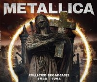 Metallica - Collected Broadcasts 1988-1994 (4 C i gruppen VI TIPSAR / Fredagsreleaser / 2025-09-19 hos Bengans Skivbutik AB (5640869)