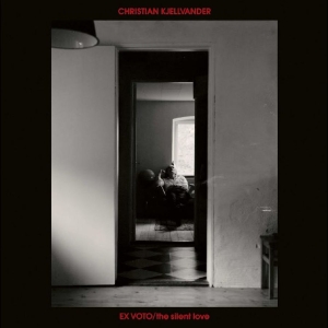 Christian Kjellvander - Ex Voto / The Silent Love i gruppen VI TIPSAR / Fredagsreleaser / 2025-10-31 hos Bengans Skivbutik AB (5640945)