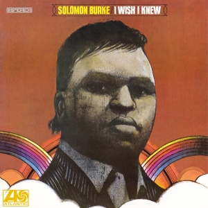 Solomon Burke - I Wish I Knew i gruppen VI TIPSAR / Fredagsreleaser / 2025-10-17 hos Bengans Skivbutik AB (5641104)