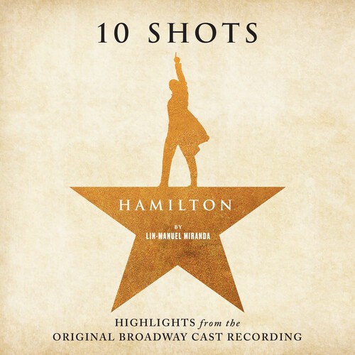 Lin-Manuel Miranda - Hamilton: 10 Shots (Highlights from The Original Broadway Cast Recording) i gruppen CD / Film-Musikal hos Bengans Skivbutik AB (5641529)