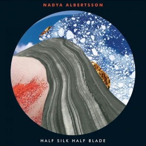 Nadiya Albertsson - Half Silk Half Blade i gruppen VI TIPSAR / Fredagsreleaser / 2025-10-24 hos Bengans Skivbutik AB (5641585)