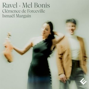 Clemence De Forceville & Ismaël Margain - Ravel -  Mel Bonis: Violin & Piano i gruppen VI TIPSAR / Fredagsreleaser / 2025-10-03 hos Bengans Skivbutik AB (5641861)