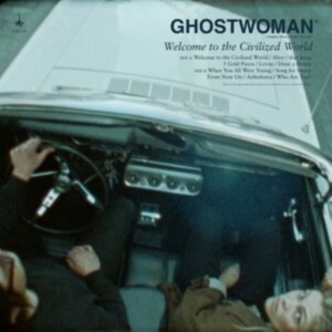 Ghost Woman - Welcome To The Civilized World i gruppen VI TIPSAR / Mest populära nyheter - CD hos Bengans Skivbutik AB (5641953)