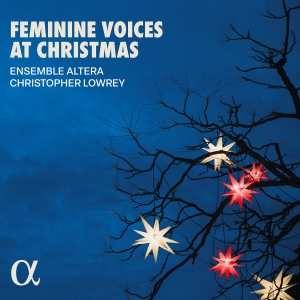 Ensemble Altera Christopher Lowrey - Feminine Voices At Christmas i gruppen VI TIPSAR / Fredagsreleaser / 2025-11-07 hos Bengans Skivbutik AB (5642002)