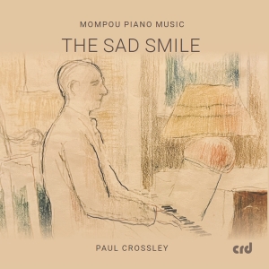 Frederic Mompou - The Sad Smile - Piano Music i gruppen VI TIPSAR / Fredagsreleaser / 2025-11-07 hos Bengans Skivbutik AB (5642100)