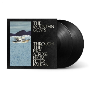 The Mountain Goats - Through This Fire Across From Peter Balkan (Black 2LP) i gruppen VI TIPSAR / Fredagsreleaser / 2025-11-14 hos Bengans Skivbutik AB (5642337)