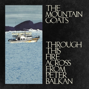 The Mountain Goats - Through This Fire Across From Peter Balkan (CD) i gruppen VI TIPSAR / Fredagsreleaser / 2025-11-07 hos Bengans Skivbutik AB (5642339)
