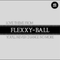 Flexxy-Ball - Love Theme From Flexxy-Ball i gruppen VI TIPSAR / Fredagsreleaser / 2025-09-26 hos Bengans Skivbutik AB (5642433)