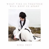 Skov Kira - What Ties Us Together Will Keep Us i gruppen VINYL / Pop-Rock hos Bengans Skivbutik AB (5643012)