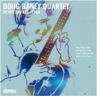 Raney Doug Quartet - Never Say Yes - 1986 i gruppen VI TIPSAR / Fredagsreleaser / 2025-10-24 hos Bengans Skivbutik AB (5643037)