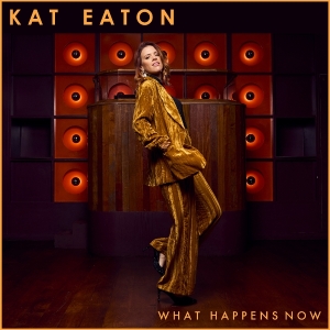 Kat Eaton - What Happens Now i gruppen CD / Kommande / RnB-Soul hos Bengans Skivbutik AB (5643337)