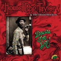Hound Dog Taylor - Beware Of The Dog! (Indie Exclusive i gruppen VINYL / Blues hos Bengans Skivbutik AB (5643390)