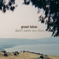 Great Lakes - Don't Swim Too Close i gruppen VI TIPSAR / Fredagsreleaser / 2025-10-24 hos Bengans Skivbutik AB (5643442)