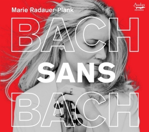 Marie Radauer-Plank - Bach Sans Bach i gruppen VI TIPSAR / Fredagsreleaser / 2025-10-31 hos Bengans Skivbutik AB (5643565)