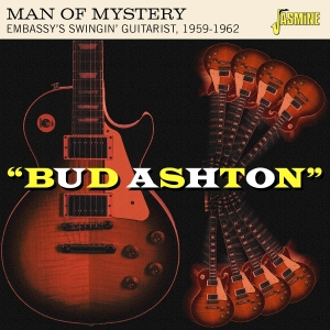 Bud Ashton - Man Of Mystery - Embassy's Swingin' Guitarist, 1959-1962 i gruppen VI TIPSAR / Fredagsreleaser / 2025-10-10 hos Bengans Skivbutik AB (5643970)