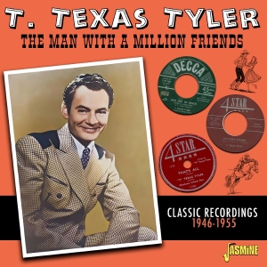 T. Texas Tyler - The Man With A Million Friends - Classic Recordings 1946-1955 i gruppen VI TIPSAR / Fredagsreleaser / 2025-10-10 hos Bengans Skivbutik AB (5643978)