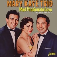 Mary Kaye Trio - Mad Passionate Love ? The Rare Sing i gruppen VI TIPSAR / Fredagsreleaser / 2025-10-10 hos Bengans Skivbutik AB (5643983)
