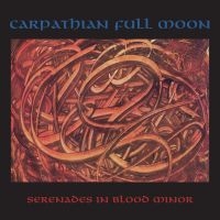 Carpathian Full Moon - Serenades In Blood Minor i gruppen VI TIPSAR / Fredagsreleaser / 2025-10-17 hos Bengans Skivbutik AB (5644013)