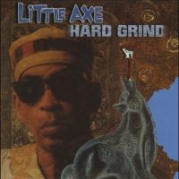 Little Axe - Hard Grind i gruppen VI TIPSAR / Fredagsreleaser / 2025-10-24 hos Bengans Skivbutik AB (5644318)