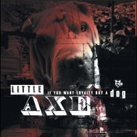 Little Axe - If You Want Loyalty Buy A Dog i gruppen VI TIPSAR / Fredagsreleaser / 2025-10-24 hos Bengans Skivbutik AB (5644319)