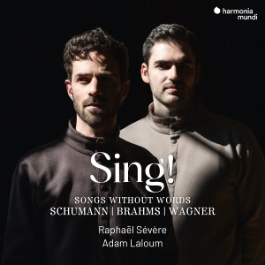 Raphael Severe & Adam Laloum - Sing! - Songs Without Words Schumann/Brahms/Wagner i gruppen VI TIPSAR / Fredagsreleaser / 2025-11-07 hos Bengans Skivbutik AB (5644435)