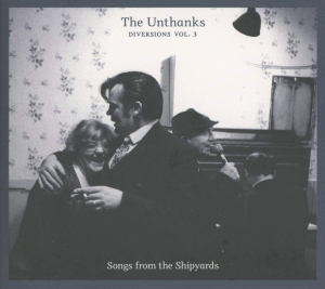 Unthanks - Diversions 3 - Songs From The Shipy i gruppen VI TIPSAR / Blowout / Blowout-CD hos Bengans Skivbutik AB (564520)
