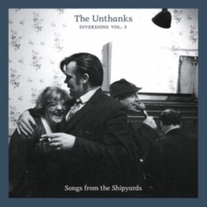 Unthanks - Diversions 3 - Songs From The Shipy i gruppen CD / Pop hos Bengans Skivbutik AB (564520)