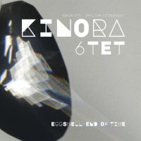 Kinora 6Tet - Eggshell - End Of Time i gruppen VI TIPSAR / Fredagsreleaser / 2025-11-07 hos Bengans Skivbutik AB (5645227)